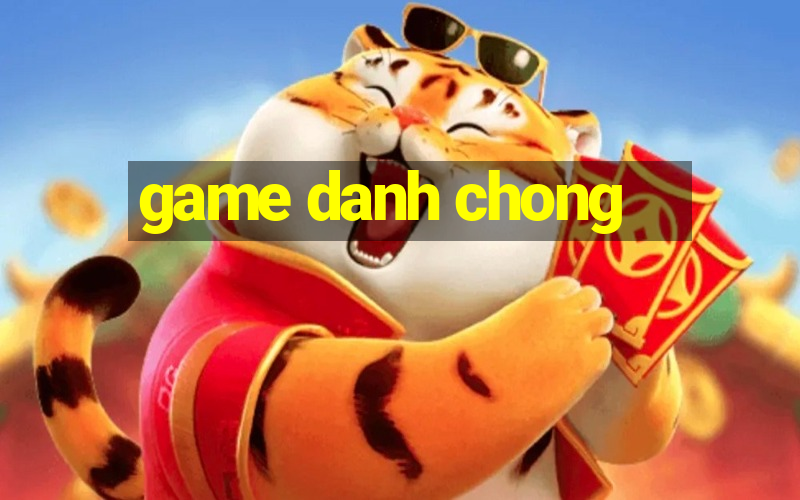 game danh chong