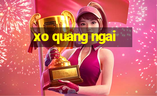 xo quang ngai