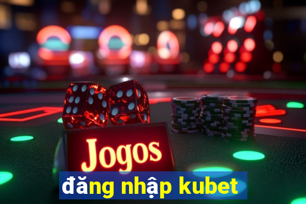 đăng nhập kubet