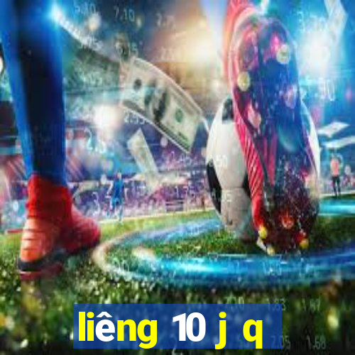 liêng 10 j q