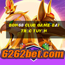 Bon68 Club Game Bài Trực Tuyến