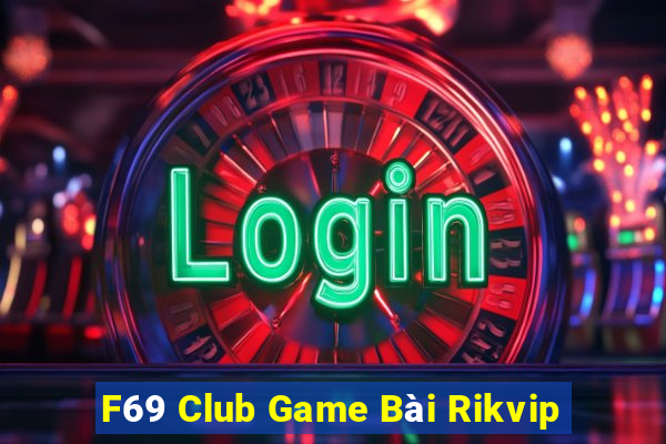 F69 Club Game Bài Rikvip