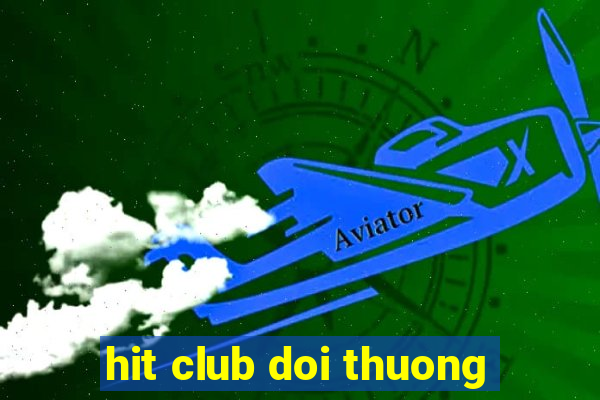 hit club doi thuong