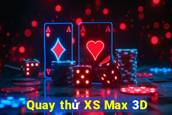 Quay thử XS Max 3D