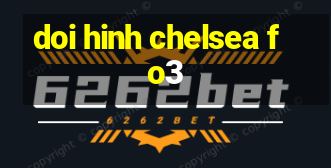 doi hinh chelsea fo3