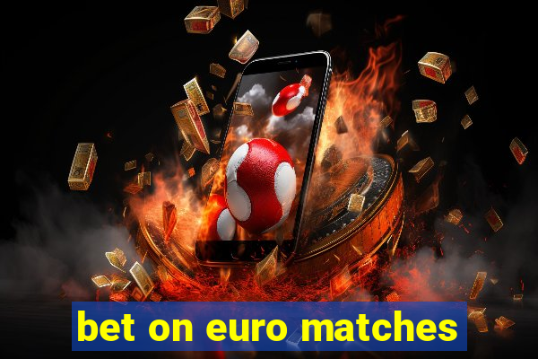 bet on euro matches