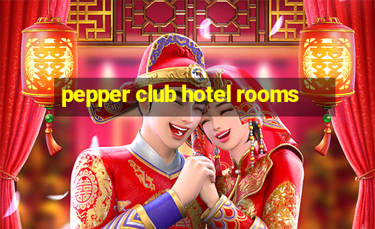 pepper club hotel rooms