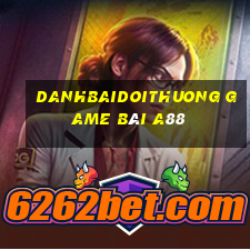 Danhbaidoithuong Game Bài A88