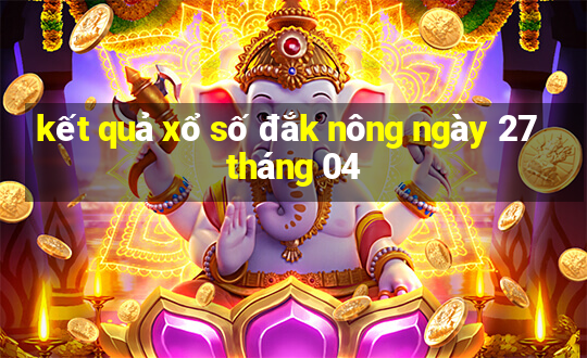 kết quả xổ số đắk nông ngày 27 tháng 04