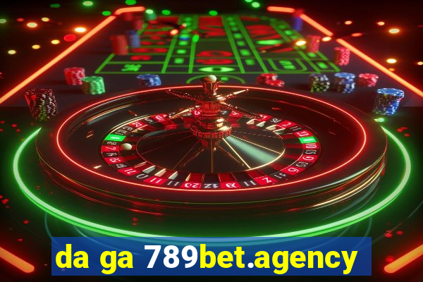 da ga 789bet.agency