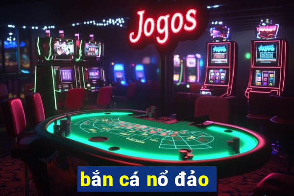 bắn cá nổ đảo