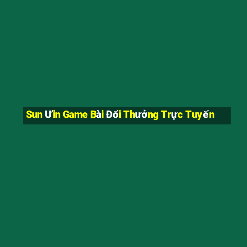 Sun Ưin Game Bài Đổi Thưởng Trực Tuyến