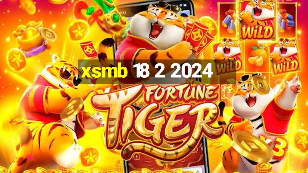 xsmb 18 2 2024