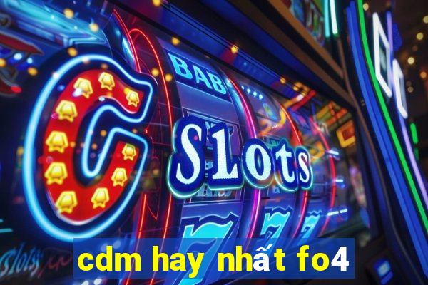 cdm hay nhất fo4