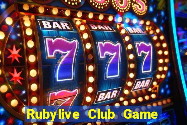 Rubylive Club Game Bài Nổ Hũ Uy Tín