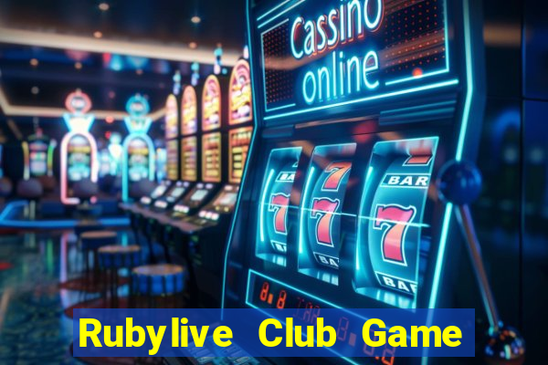 Rubylive Club Game Bài Nổ Hũ Uy Tín