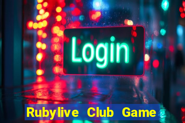 Rubylive Club Game Bài Nổ Hũ Uy Tín