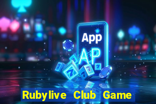 Rubylive Club Game Bài Nổ Hũ Uy Tín