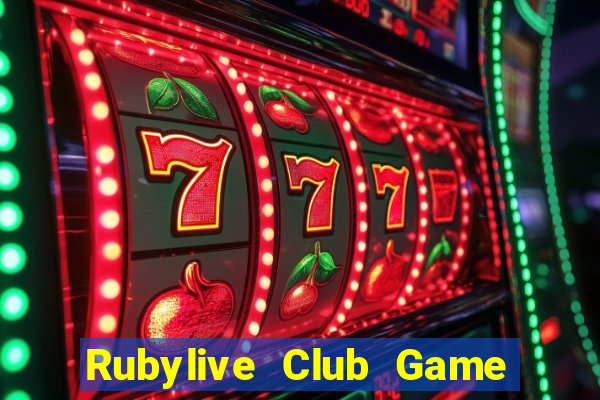 Rubylive Club Game Bài Nổ Hũ Uy Tín