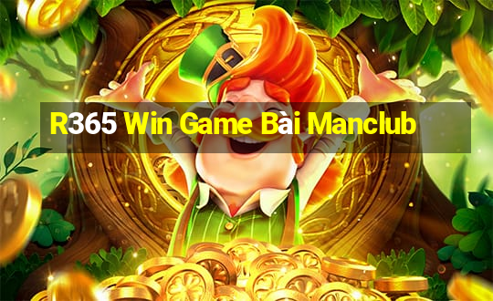 R365 Win Game Bài Manclub