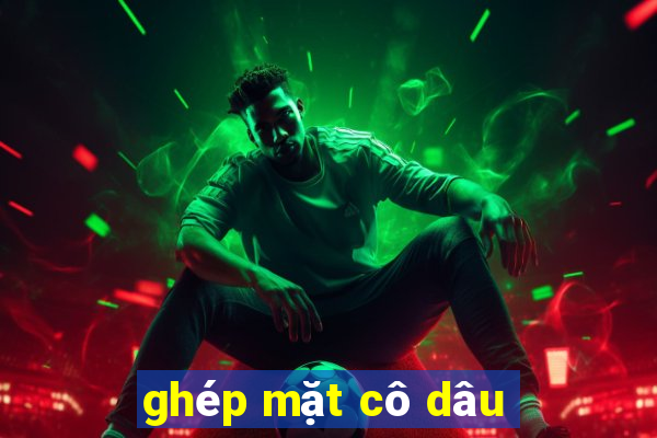 ghép mặt cô dâu