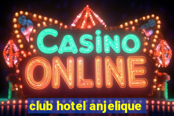 club hotel anjelique