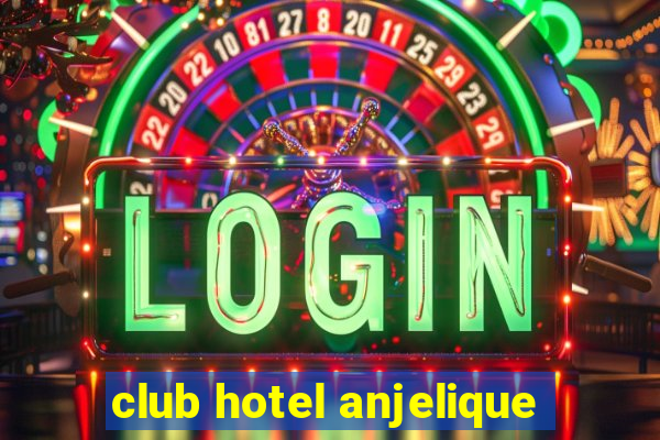 club hotel anjelique