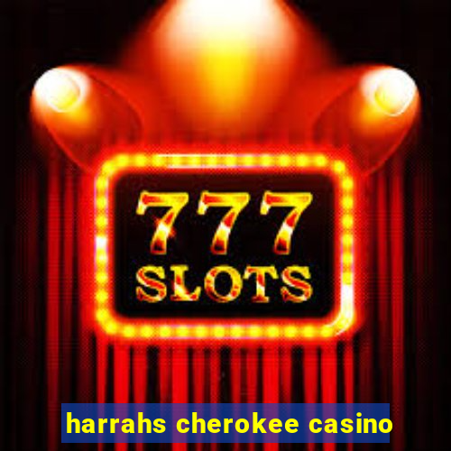 harrahs cherokee casino