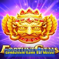 Gembaicom Game Bài Macau