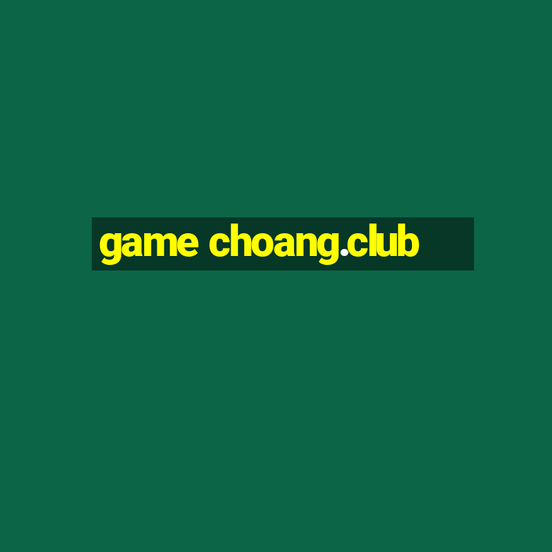 game choang.club