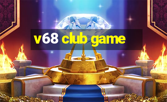 v68 club game