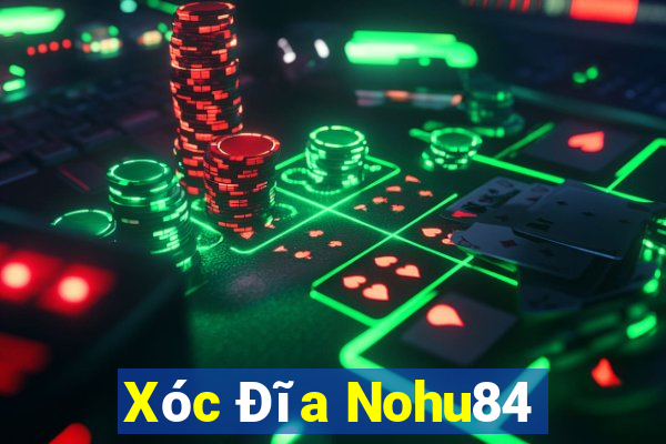 Xóc Đĩa Nohu84