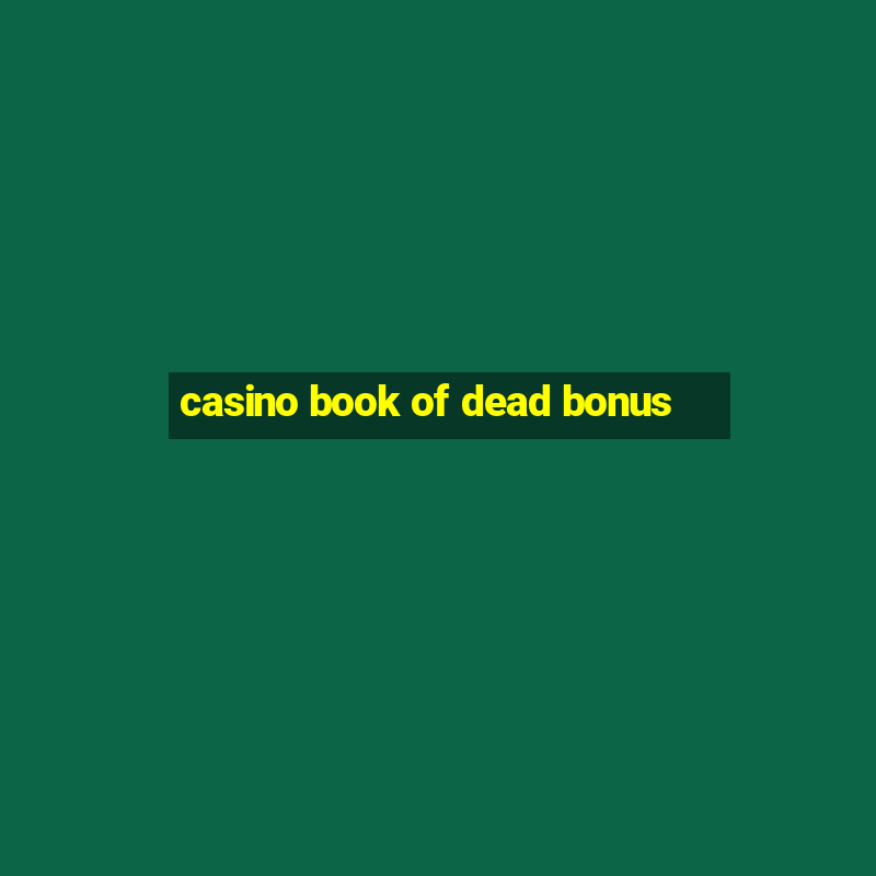 casino book of dead bonus