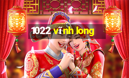 1022 vĩnh long