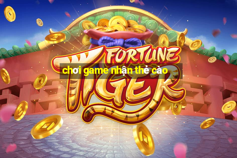 choi game nhan the cao