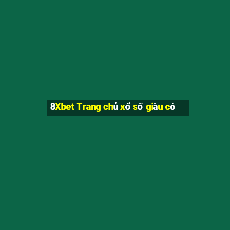 8Xbet Trang chủ xổ số giàu có