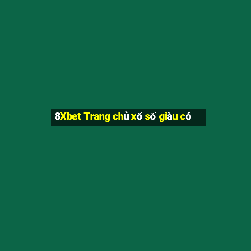 8Xbet Trang chủ xổ số giàu có