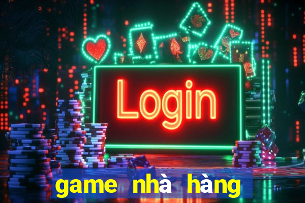 game nhà hàng vui vẻ offline