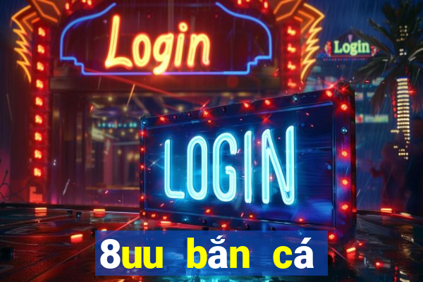 8uu bắn cá Tải về