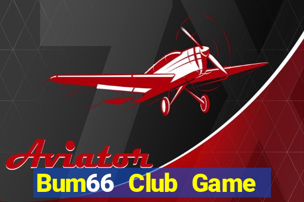 Bum66 Club Game Bài Bốc Club