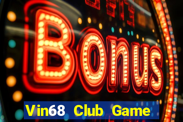 Vin68 Club Game Bài Tiền Thật