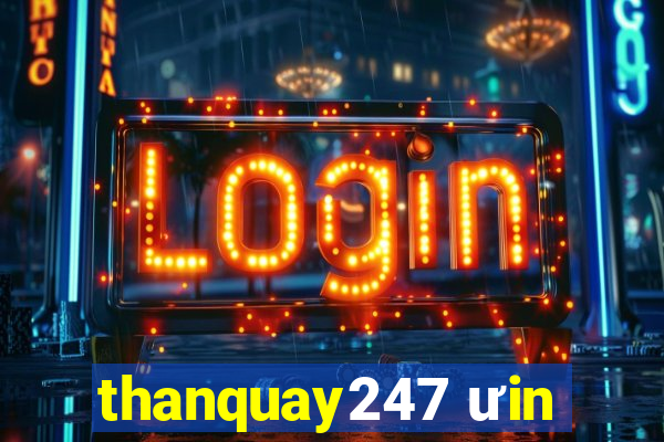 thanquay247 ưin