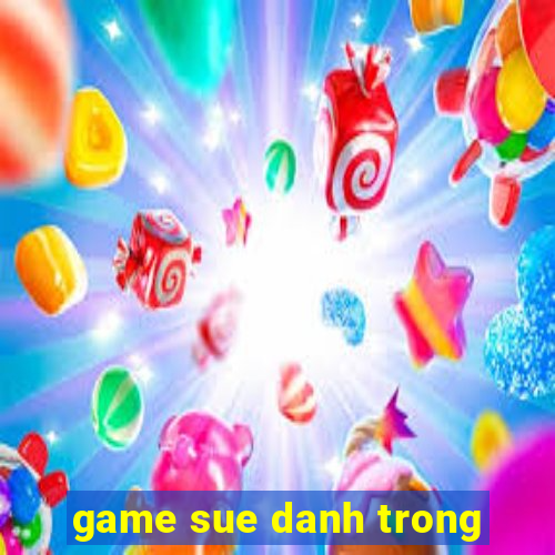 game sue danh trong