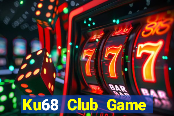 Ku68 Club Game Bài Hot Nhất Hiện Nay