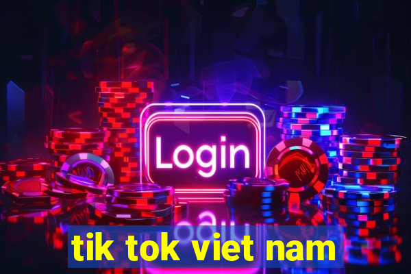 tik tok viet nam