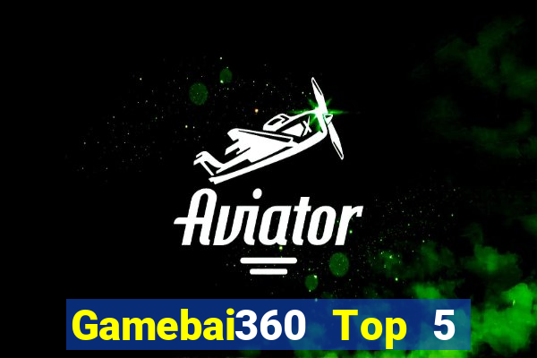 Gamebai360 Top 5 Game Bài Đổi Thưởng