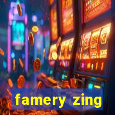 famery zing