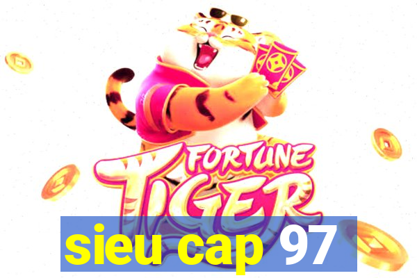 sieu cap 97