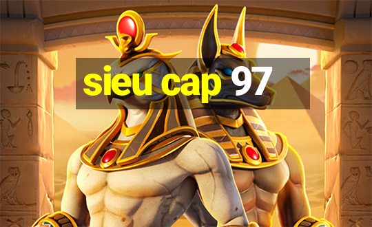 sieu cap 97