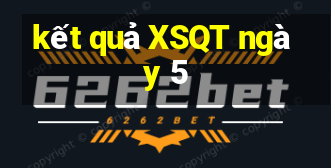 kết quả XSQT ngày 5